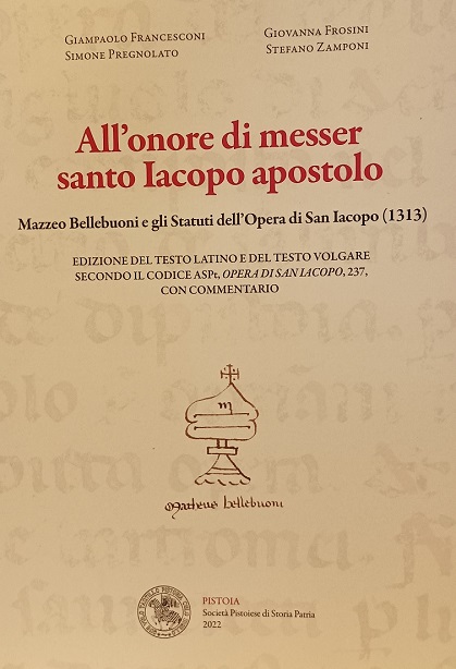 «All’onore di messer santo Iacopo apostolo». Mazzeo Bellebuoni e gli Statuti dell’Opera di San Iacopo (1313)